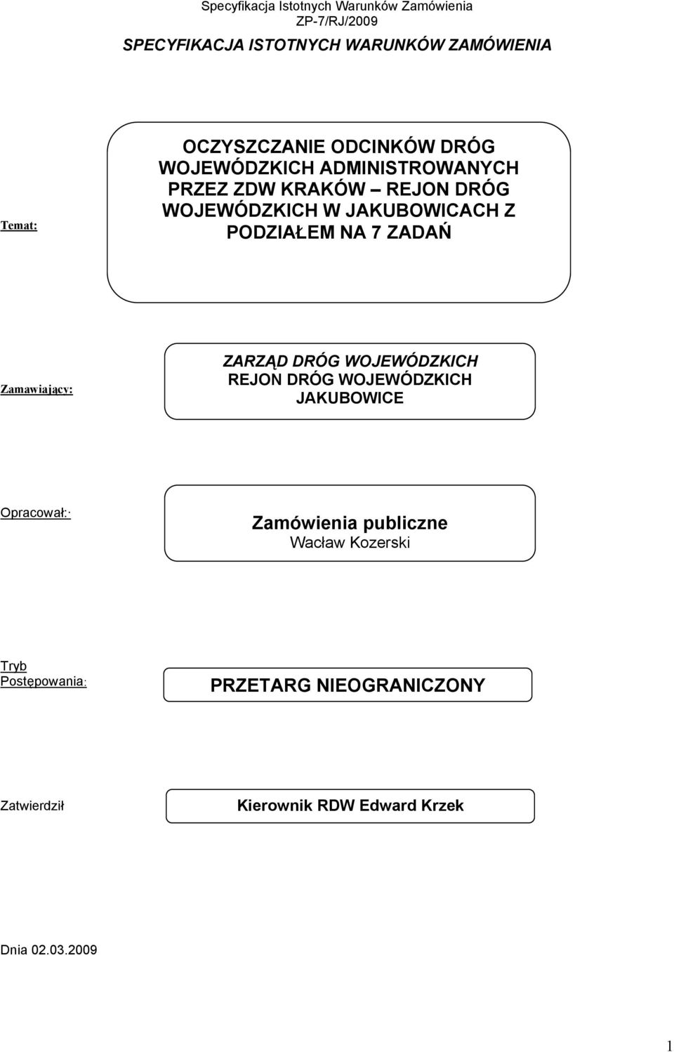Zamawiający: ZARZĄD DRÓG WOJEWÓDZKICH REJON DRÓG WOJEWÓDZKICH JAKUBOWICE Opracował: Zamówienia