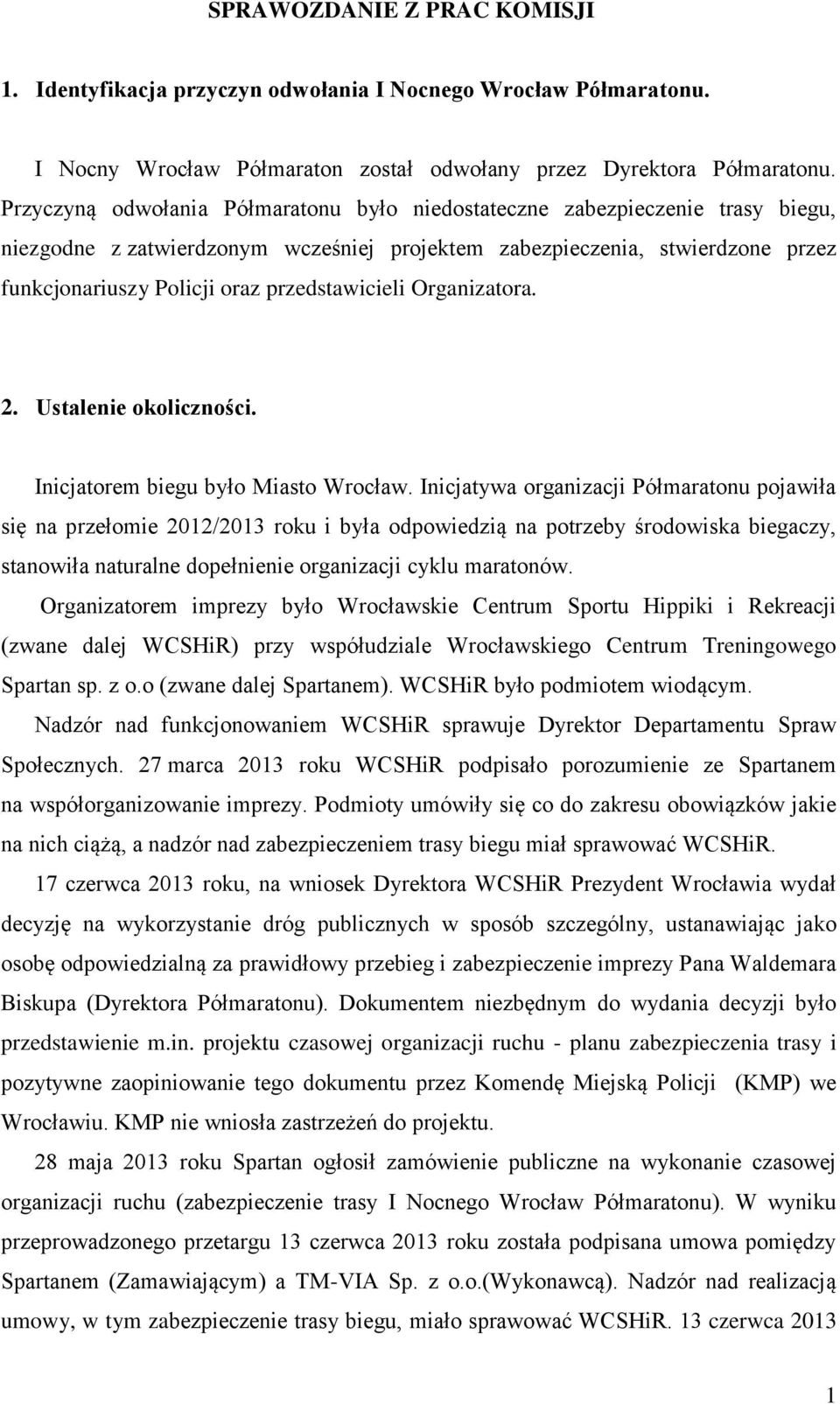 przedstawicieli Organizatora. 2. Ustalenie okoliczności. Inicjatorem biegu było Miasto Wrocław.