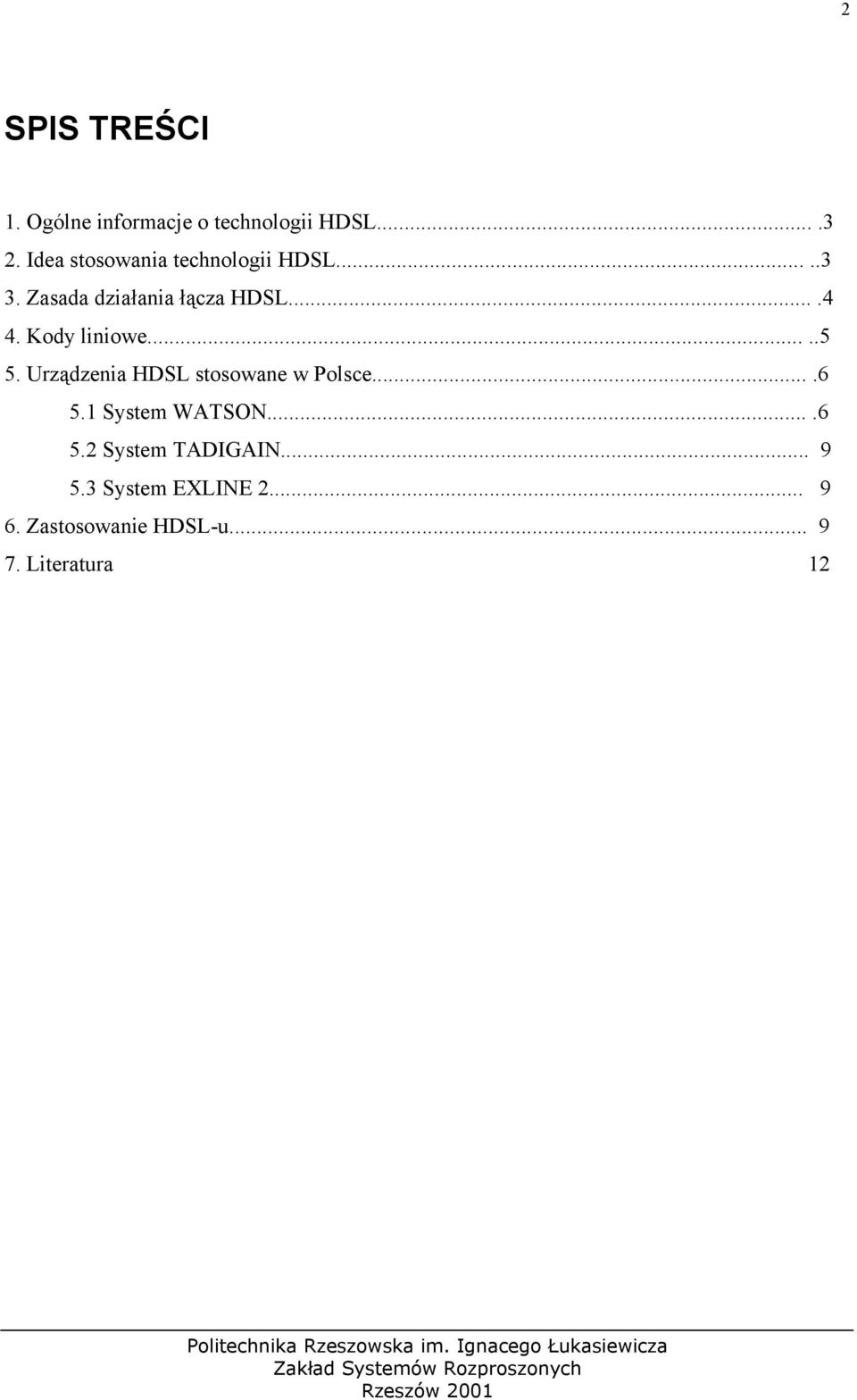 Kody liniowe.....5 5. Urządzenia HDSL stosowane w Polsce....6 5.1 System WATSON.