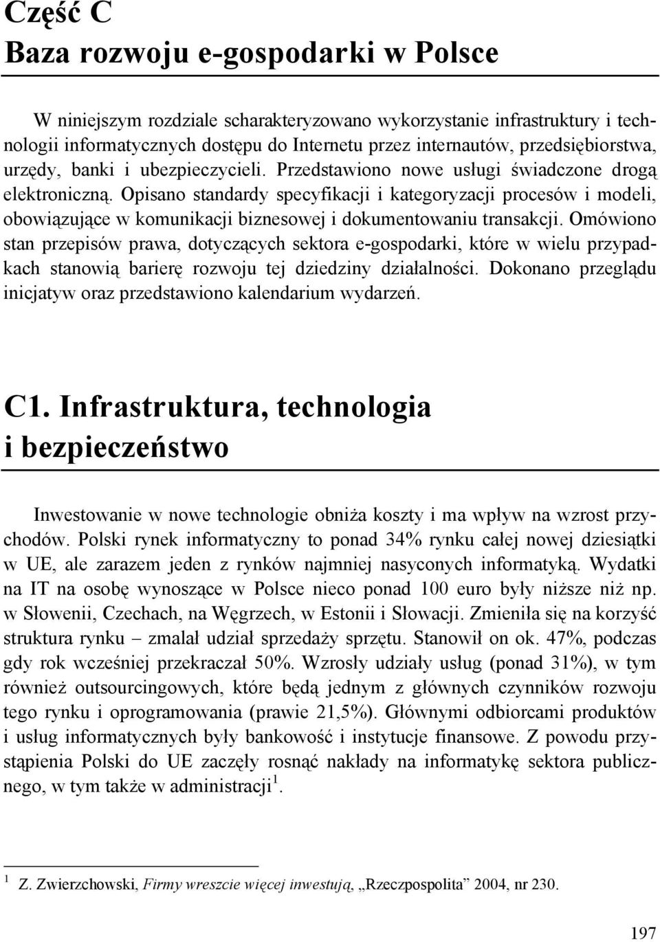 Opisano standardy specyfikacji i kategoryzacji procesów i modeli, obowiązujące w komunikacji biznesowej i dokumentowaniu transakcji.