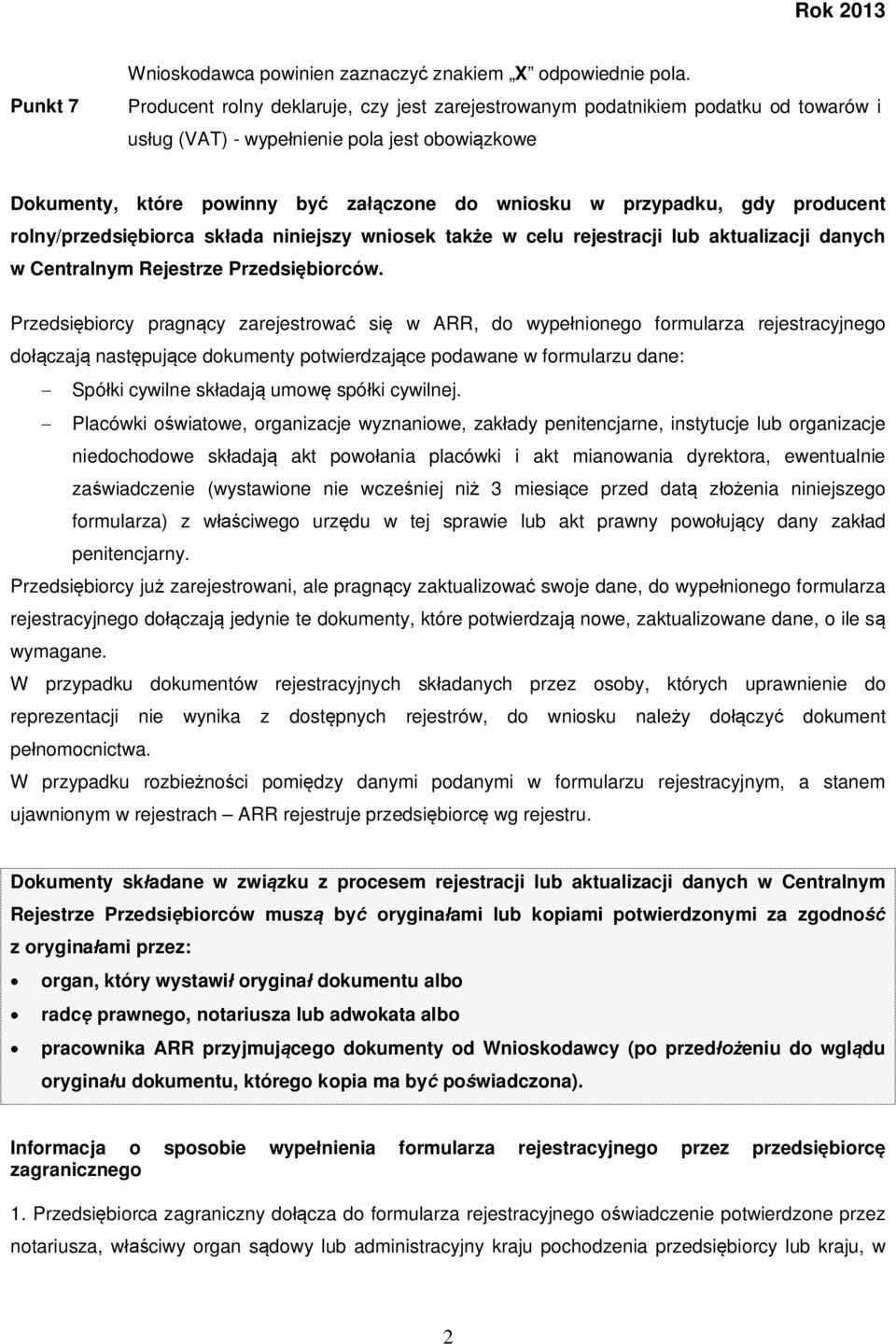 producent rolny/przedsiębiorca składa niniejszy wniosek także w celu rejestracji lub aktualizacji danych w Centralnym Rejestrze Przedsiębiorców.