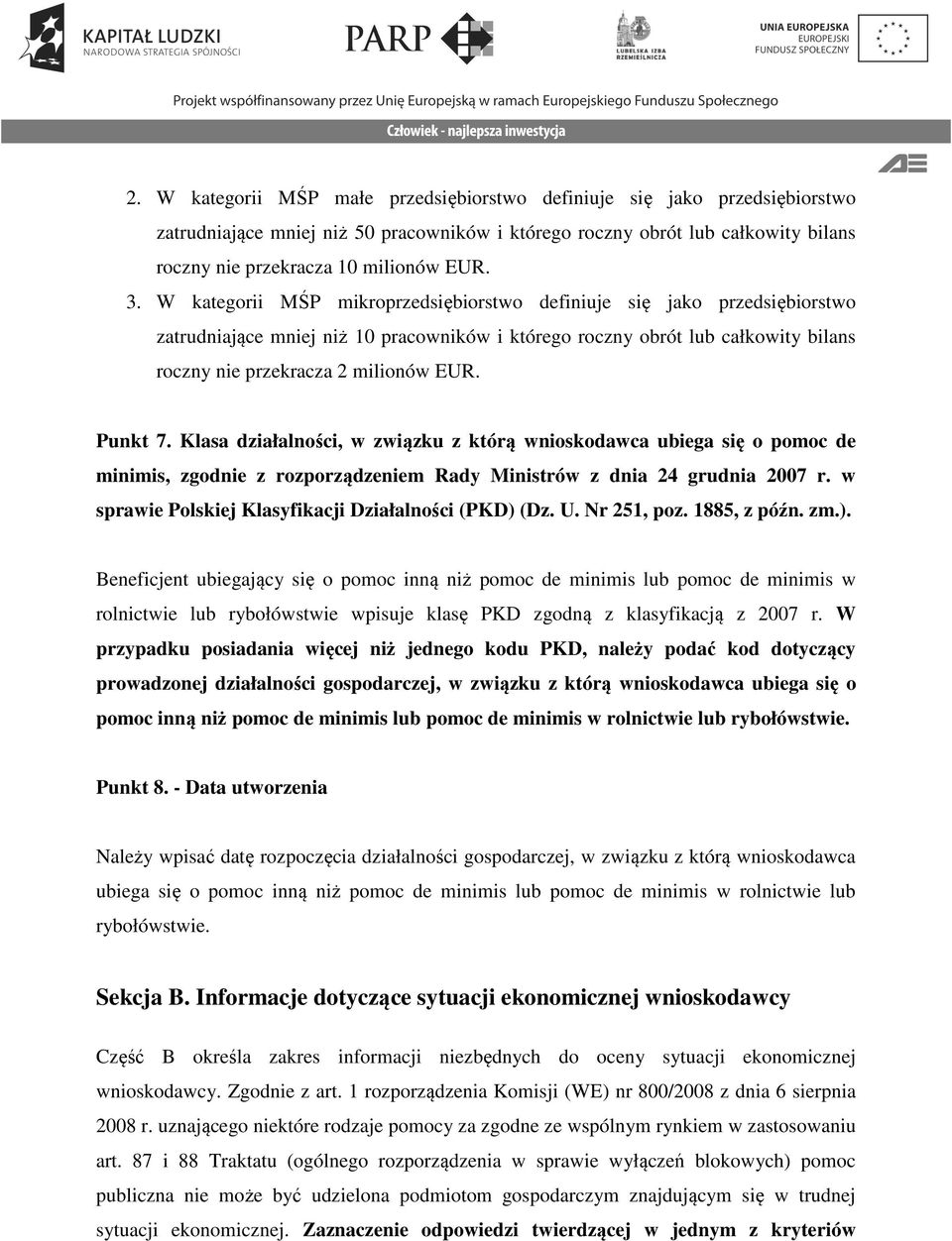 Punkt 7. Klasa działalności, w związku z którą wnioskodawca ubiega się o pomoc de minimis, zgodnie z rozporządzeniem Rady Ministrów z dnia 24 grudnia 2007 r.