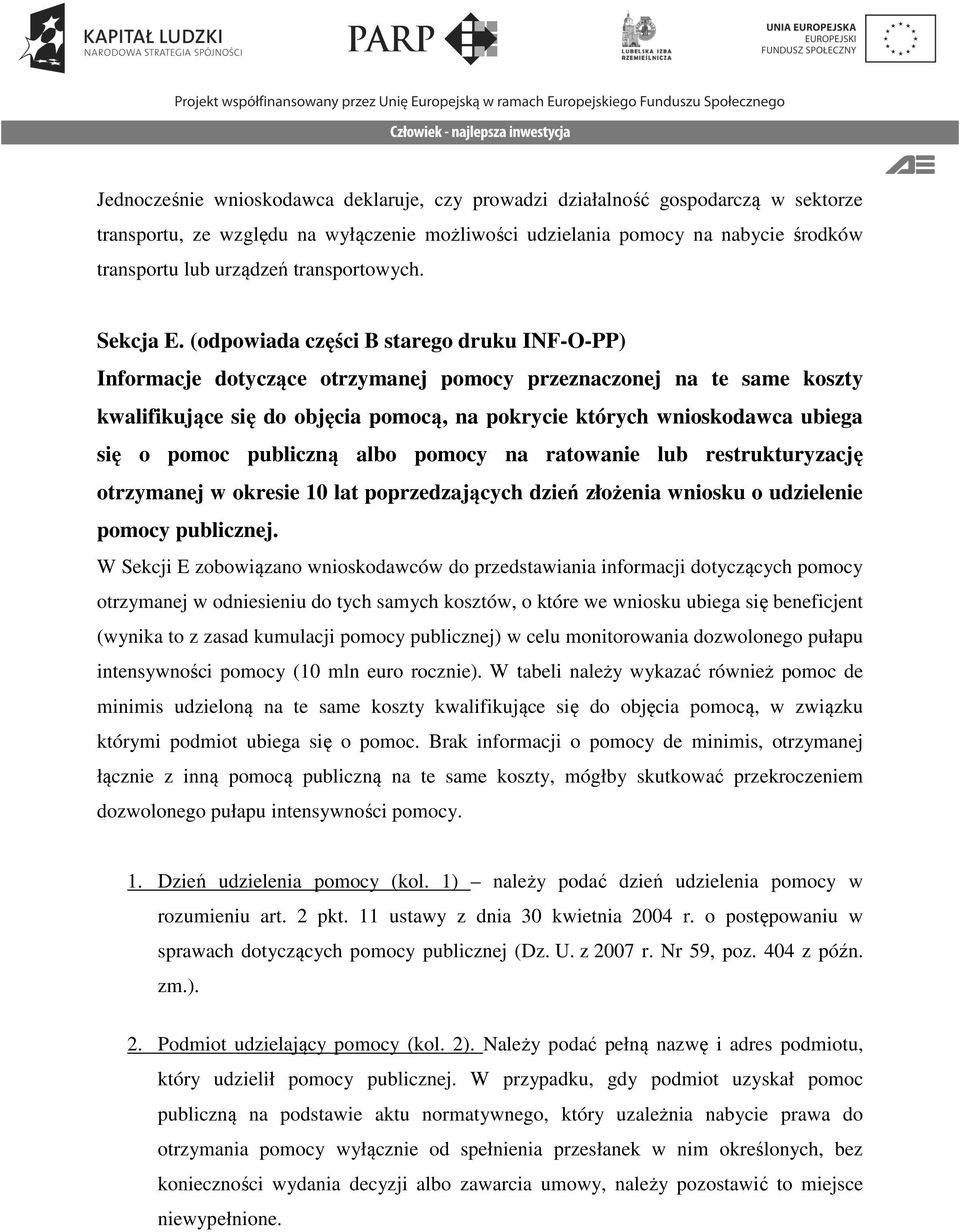 (odpowiada części B starego druku INF-O-PP) Informacje dotyczące otrzymanej pomocy przeznaczonej na te same koszty kwalifikujące się do objęcia pomocą, na pokrycie których wnioskodawca ubiega się o