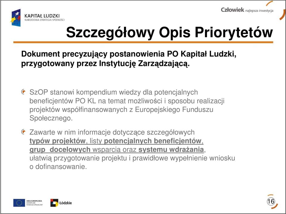 współfinansowanych z Europejskiego Funduszu Społecznego.