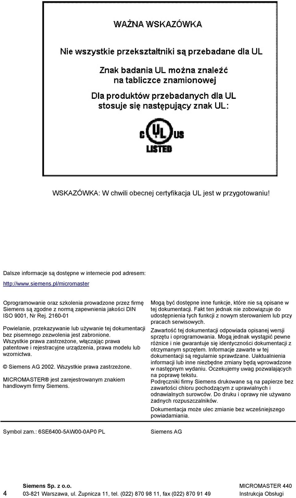 2160-01 Powielanie, przekazywanie lub używanie tej dokumentacji bez pisemnego zezwolenia jest zabronione.