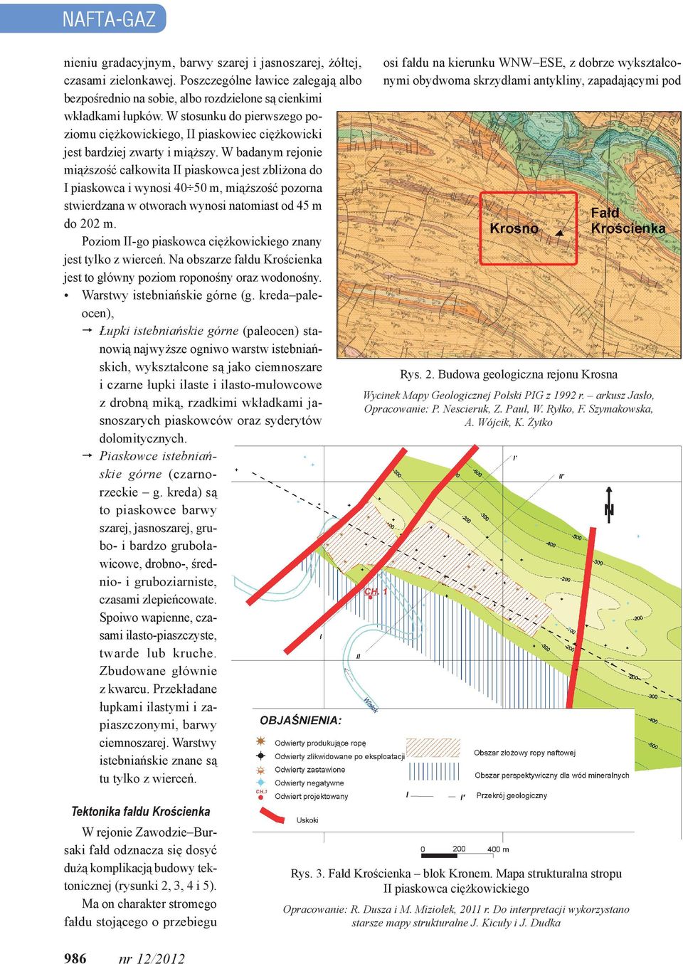 W badanym rejonie miąższość całkowita II piaskowca jest zbliżona do I piaskowca i wynosi 40 50 m, miąższość pozorna stwierdzana w otworach wynosi natomiast od 45 m do 202 m.