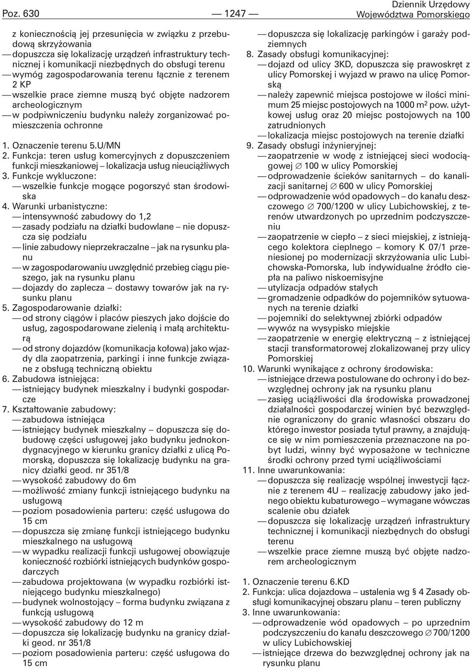 zorganizowaæ pomieszczenia ochronne 1. Oznaczenie terenu 5.U/MN 2. Funkcja: teren us³ug komercyjnych z dopuszczeniem funkcji mieszkaniowej lokalizacja us³ug nieuci¹ liwych 3.