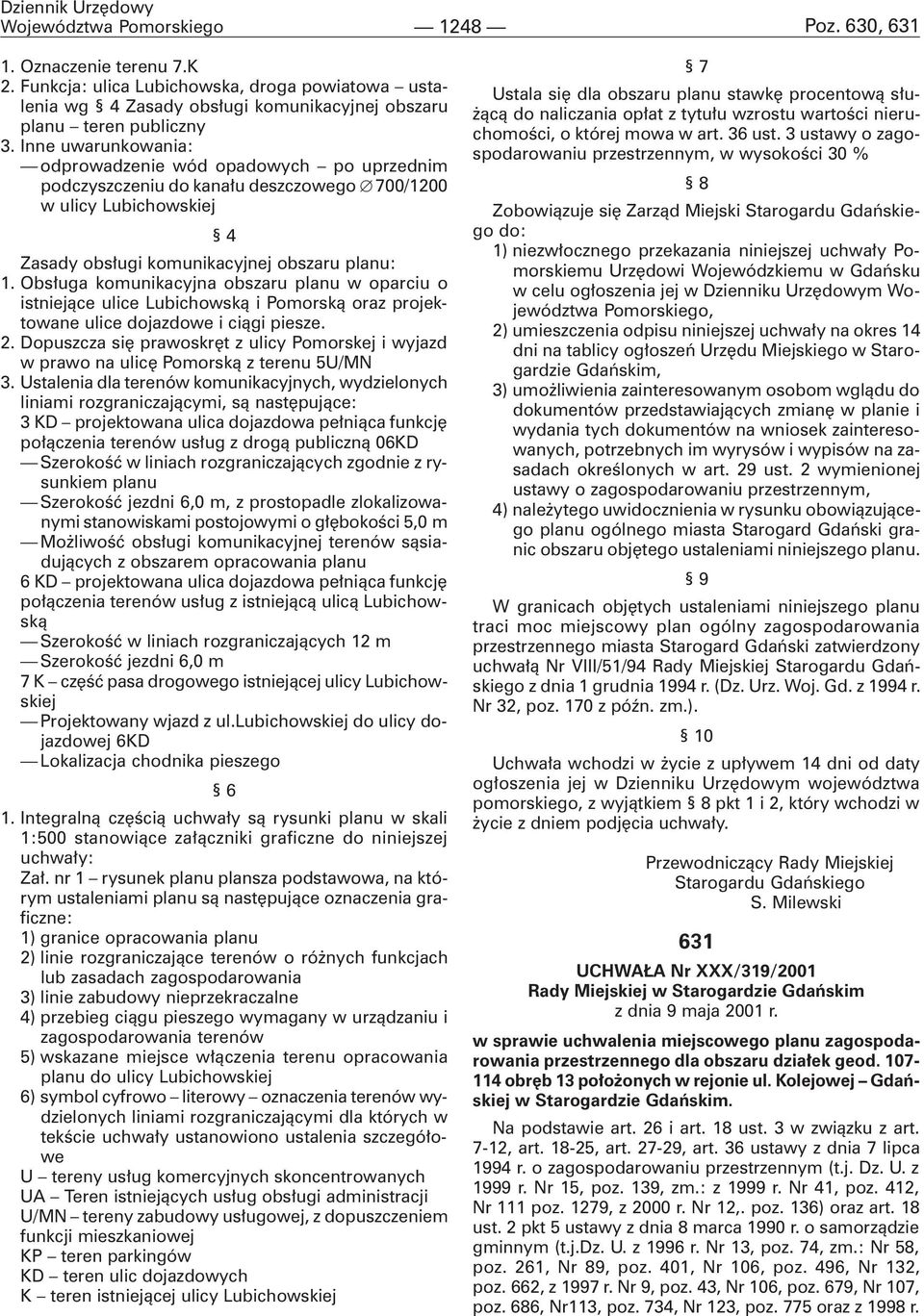 Inne uwarunkowania: odprowadzenie wód opadowych po uprzednim podczyszczeniu do kana³u deszczowego Æ 700/1200 w ulicy Lubichowskiej 4 Zasady obs³ugi komunikacyjnej obszaru planu: 1.