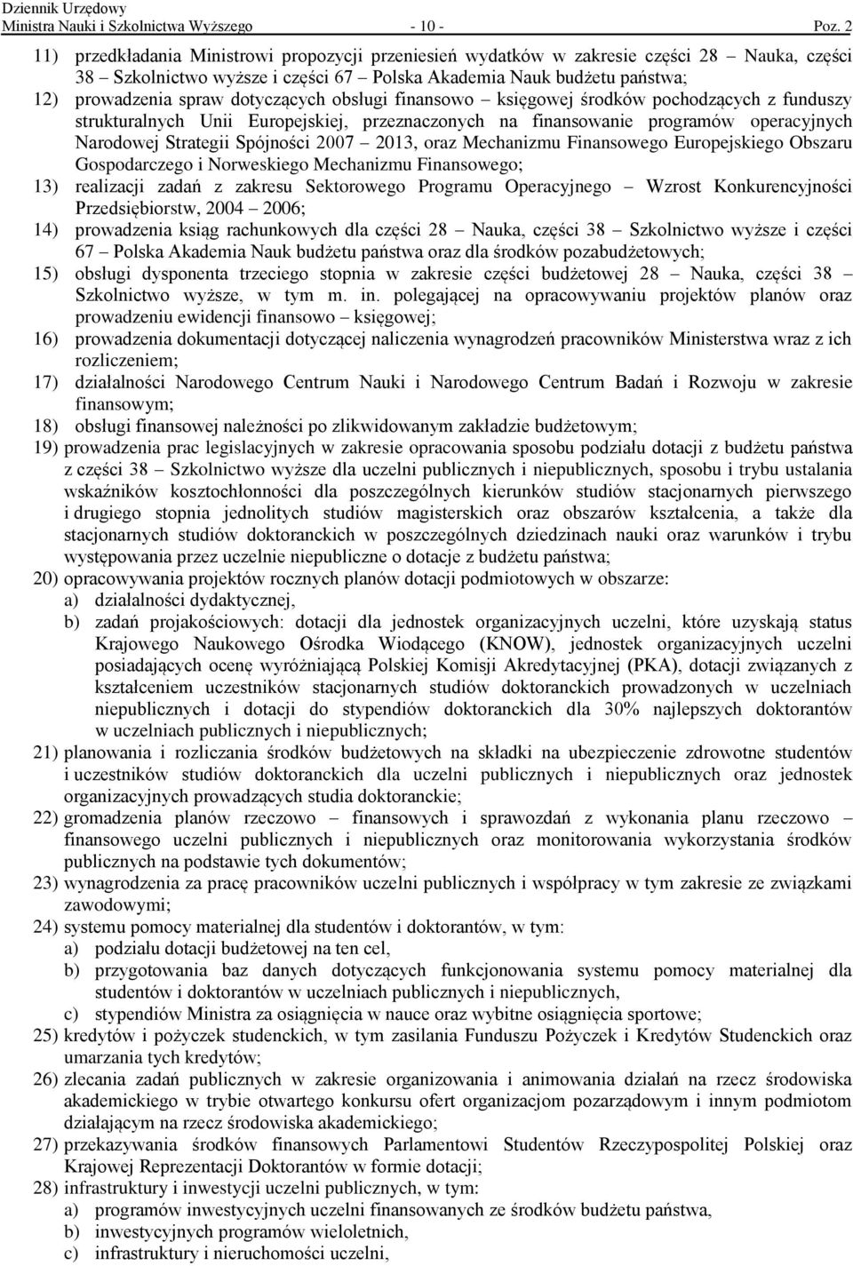 dotyczących obsługi finansowo księgowej środków pochodzących z funduszy strukturalnych Unii Europejskiej, przeznaczonych na finansowanie programów operacyjnych Narodowej Strategii Spójności 2007