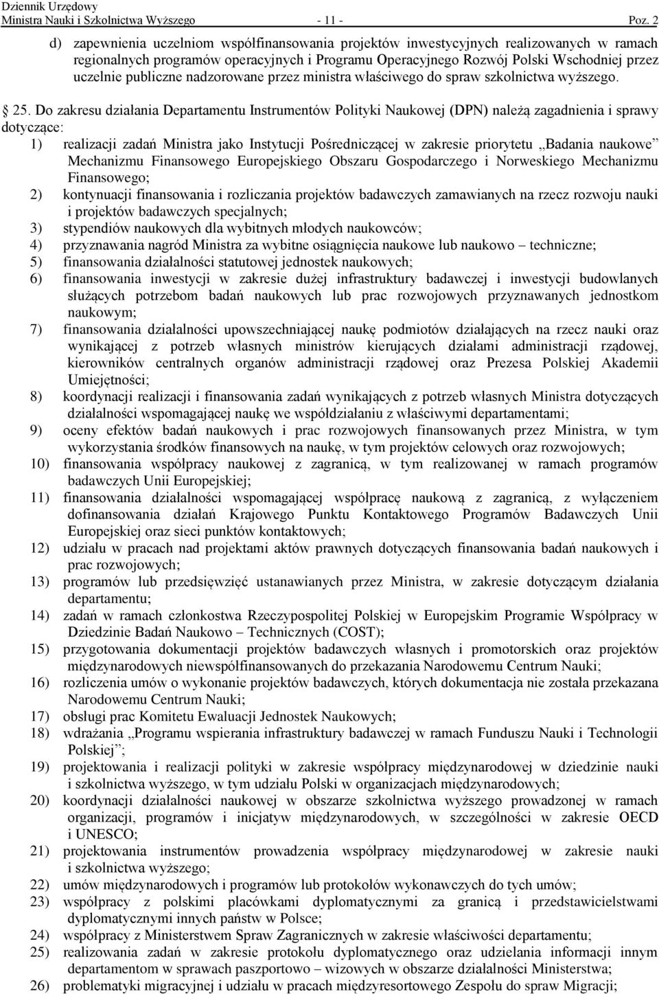 publiczne nadzorowane przez ministra właściwego do spraw szkolnictwa wyższego. 25.