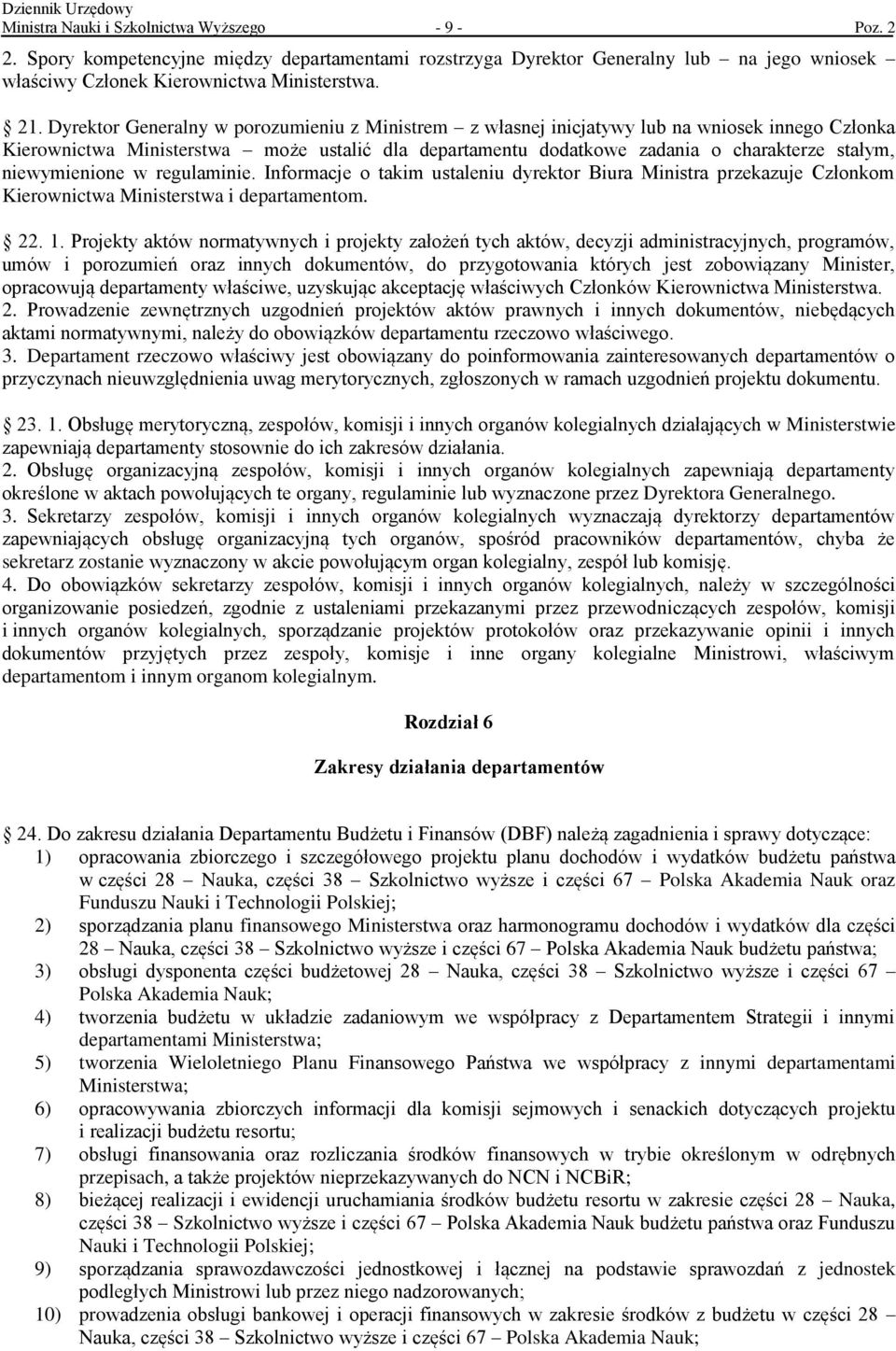 niewymienione w regulaminie. Informacje o takim ustaleniu dyrektor Biura Ministra przekazuje Członkom Kierownictwa Ministerstwa i departamentom. 22. 1.