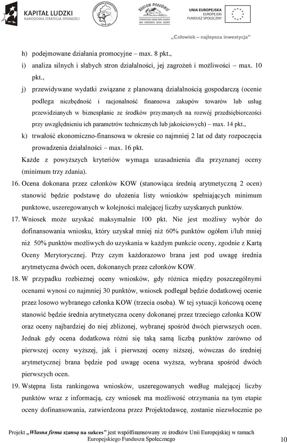 przyznanych na rozwój przedsiębiorczości przy uwzględnieniu ich parametrów technicznych lub jakościowych) max. 14 pkt.