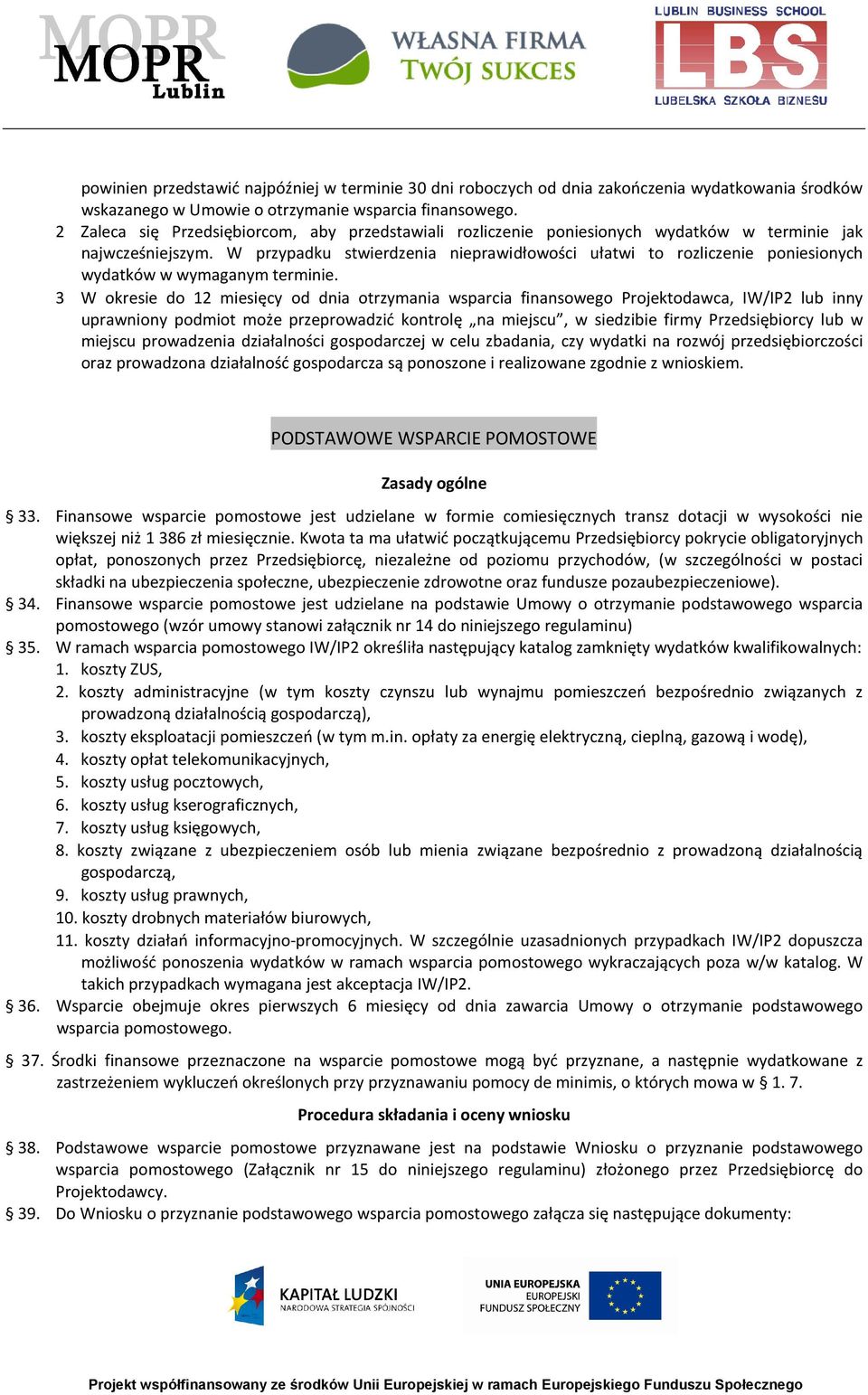 W przypadku stwierdzenia nieprawidłowości ułatwi to rozliczenie poniesionych wydatków w wymaganym terminie.