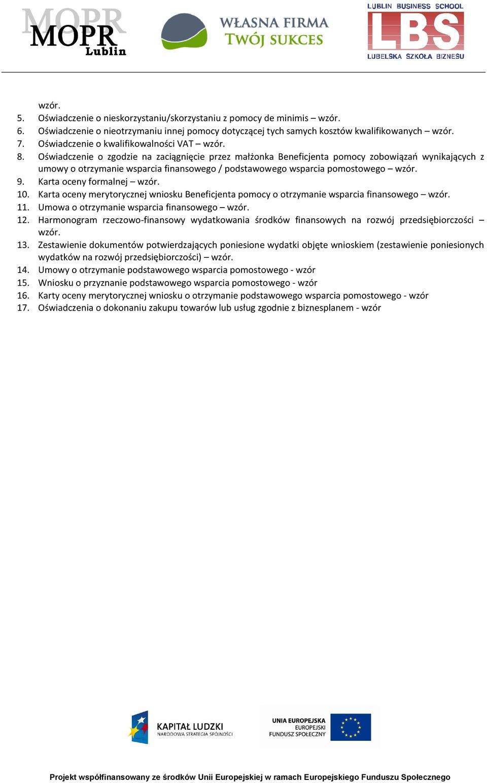 Oświadczenie o zgodzie na zaciągnięcie przez małżonka Beneficjenta pomocy zobowiązań wynikających z umowy o otrzymanie wsparcia finansowego / podstawowego wsparcia pomostowego wzór. 9.