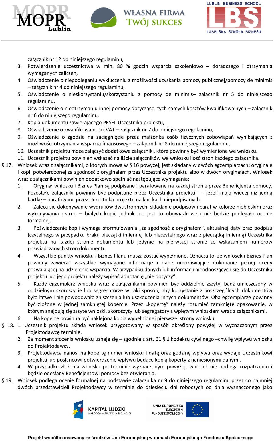 Oświadczenie o nieskorzystaniu/skorzystaniu z pomocy de minimis załącznik nr 5 do niniejszego regulaminu, 6.