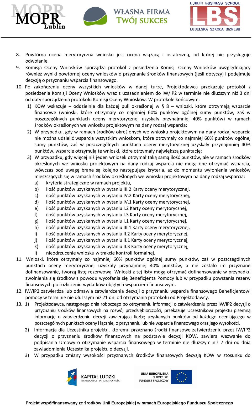 decyzję o przyznaniu wsparcia finansowego. 10.