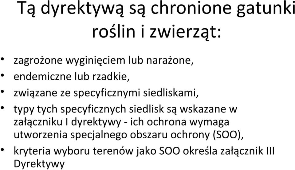 siedlisk są wskazane w załączniku I dyrektywy - ich ochrona wymaga utworzenia