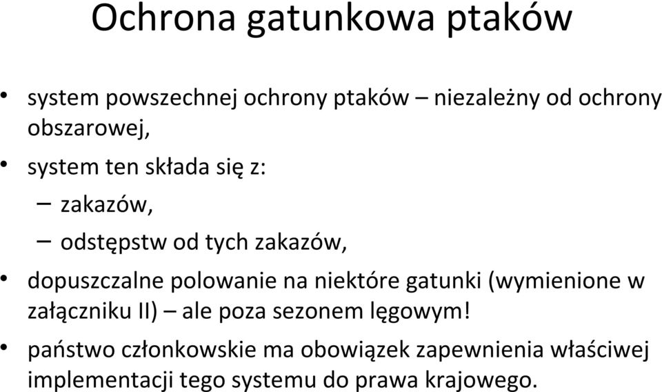 polowanie na niektóre gatunki (wymienione w załączniku II) ale poza sezonem lęgowym!