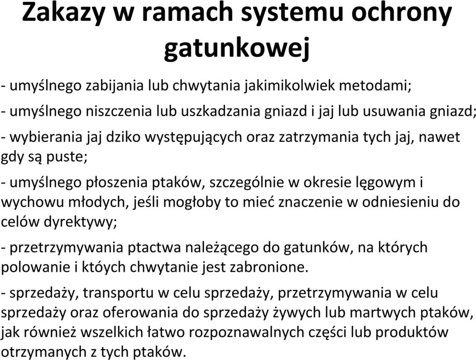 znaczenie w odniesieniu do celów dyrektywy; - przetrzymywania ptactwa należącego do gatunków, na których polowanie i któych chwytanie jest zabronione.