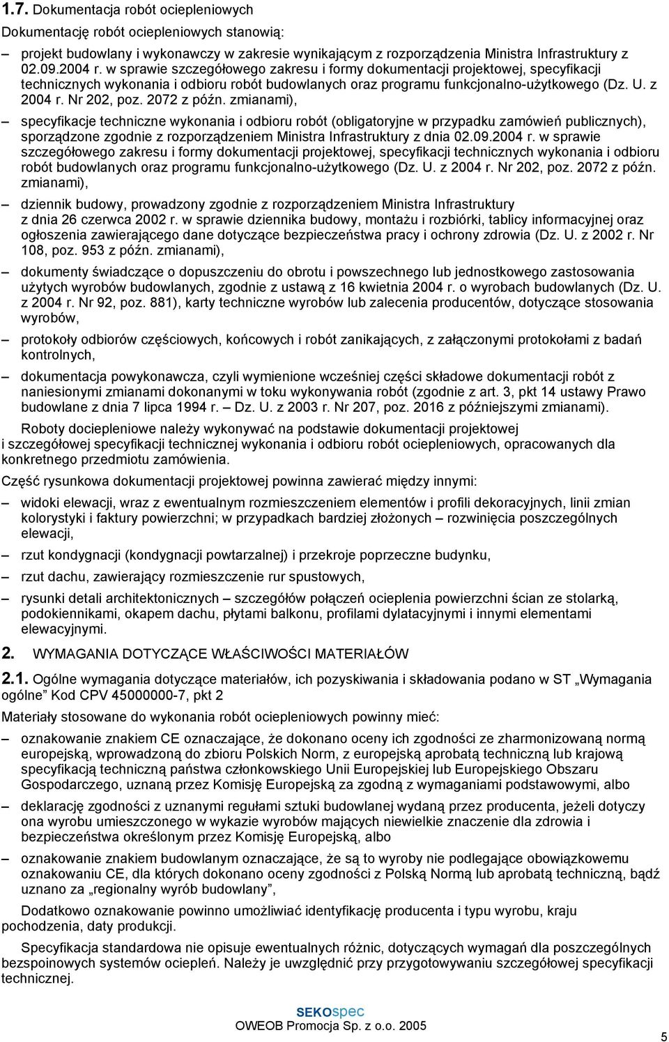 2072 z późn. zmianami), specyfikacje techniczne wykonania i odbioru robót (obligatoryjne w przypadku zamówień publicznych), sporządzone zgodnie z rozporządzeniem Ministra Infrastruktury z dnia 02.09.