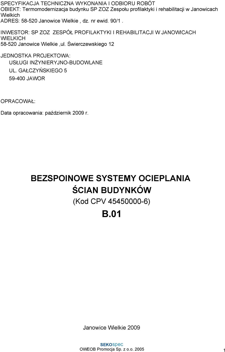 INWESTOR: SP ZOZ ZESPÓŁ PROFILAKTYKI I REHABILITACJI W JANOWICACH WIELKICH 58-520 Janowice Wielkie,ul.