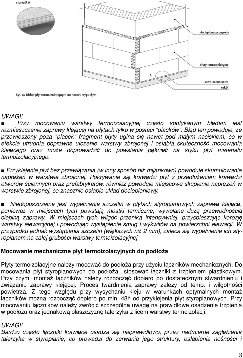 klejącego oraz może doprowadzić do powstania pęknięć na styku płyt materiału termoizolacyjnego.