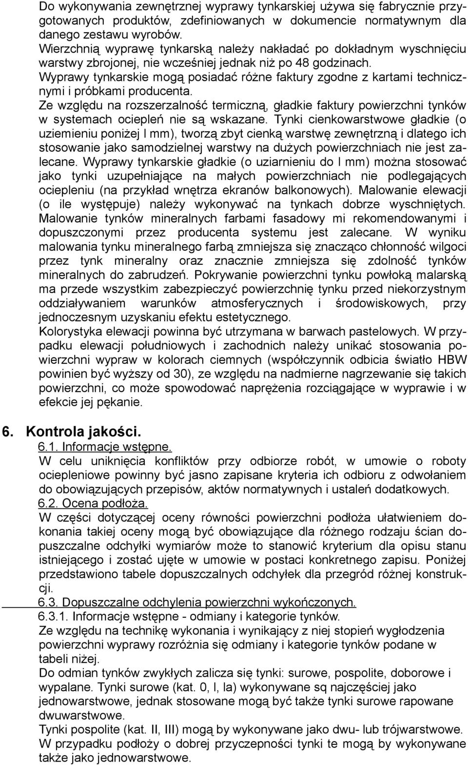 Wyprawy tynkarskie mogą posiadać różne faktury zgodne z kartami technicznymi i próbkami producenta.