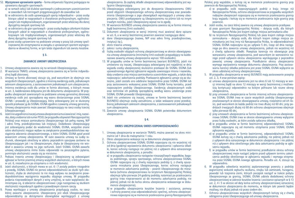 międzynarodowym, organizowanych przez właściwy dla danej dyscypliny związek sportowy lub c) w odniesieniu do gier sportowych - przez osoby będące członkami klubów biorących udział w rozgrywkach o