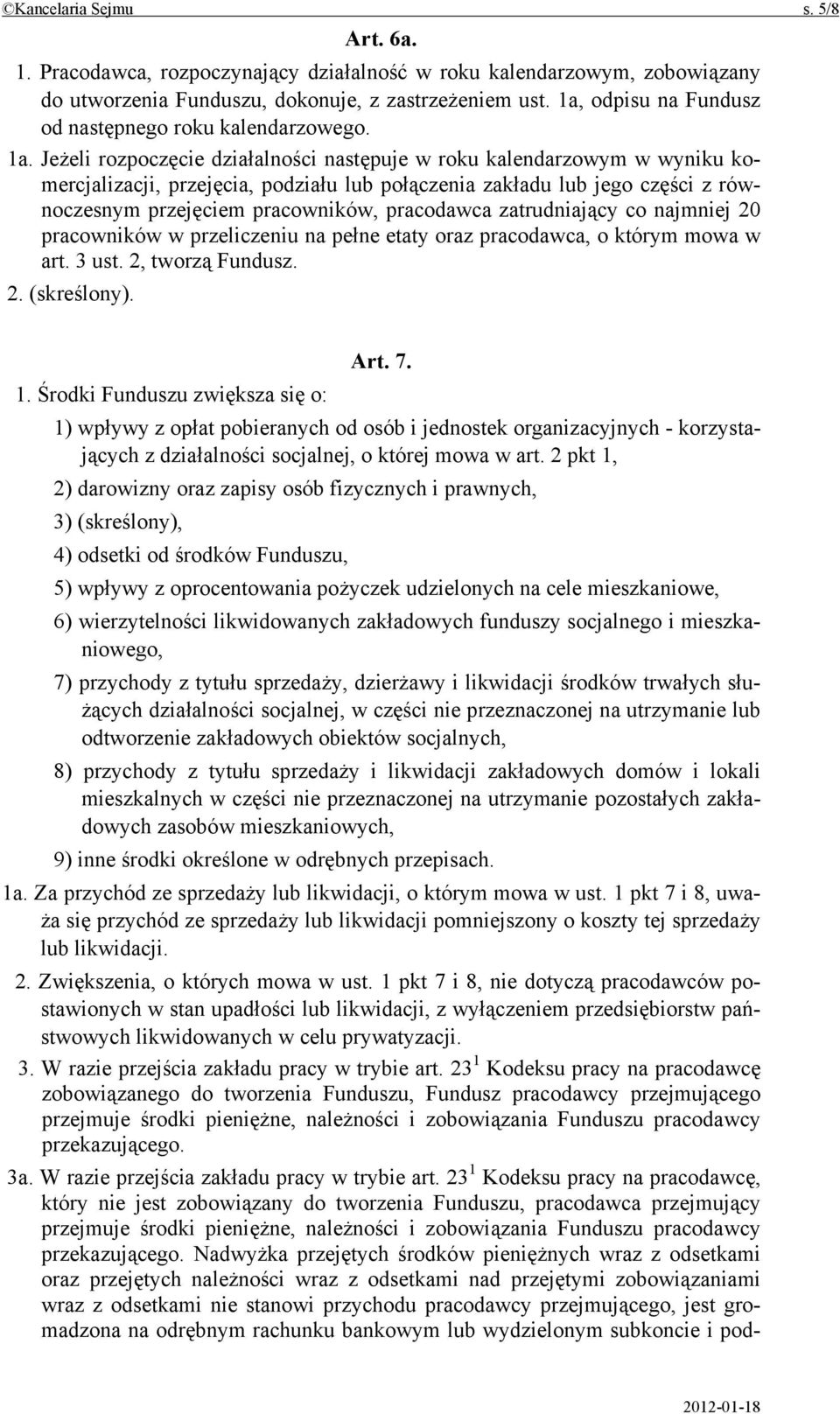 Jeżeli rozpoczęcie działalności następuje w roku kalendarzowym w wyniku komercjalizacji, przejęcia, podziału lub połączenia zakładu lub jego części z równoczesnym przejęciem pracowników, pracodawca