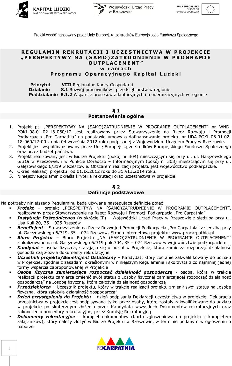 Rozwój pracowników i przedsiębiorstw w regionie Poddziałanie 8.1.2 Wsparcie procesów adaptacyjnych i modernizacyjnych w regionie 1 Postanowienia ogólne 1. Projekt pt.