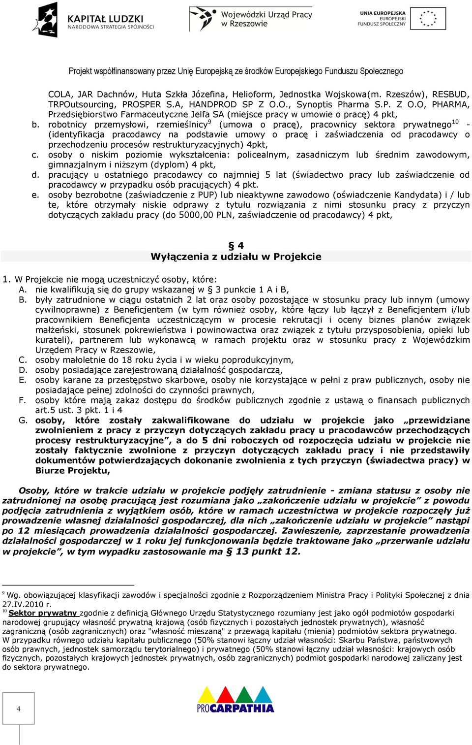 robotnicy przemysłowi, rzemieślnicy 9 (umowa o pracę), pracownicy sektora prywatnego 10 - (identyfikacja pracodawcy na podstawie umowy o pracę i zaświadczenia od pracodawcy o przechodzeniu procesów