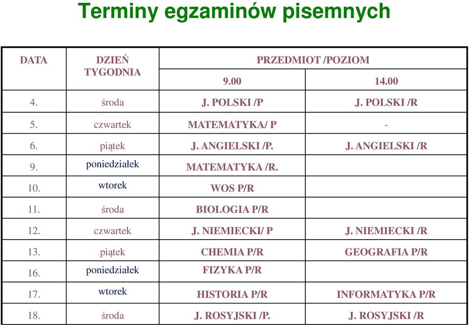 10. wtorek WOS P/R 11. środa BIOLOGIA P/R 12. czwartek J. NIEMIECKI/ P J. NIEMIECKI /R 13.