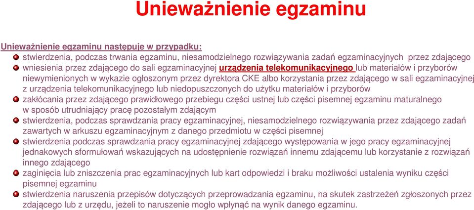 egzaminacyjnej z urządzenia telekomunikacyjnego lub niedopuszczonych do użytku materiałów i przyborów zakłócania przez zdającego prawidłowego przebiegu części ustnej lub części pisemnej egzaminu