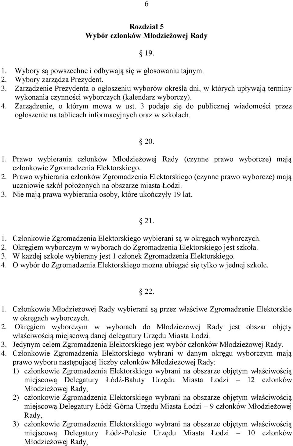 3 podaje się do publicznej wiadomości przez ogłoszenie na tablicach informacyjnych oraz w szkołach. 20. 1.