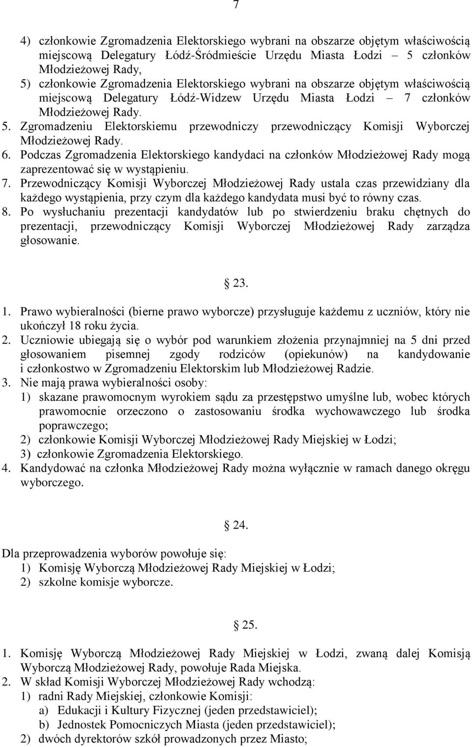 Zgromadzeniu Elektorskiemu przewodniczy przewodniczący Komisji Wyborczej Młodzieżowej Rady. 6.