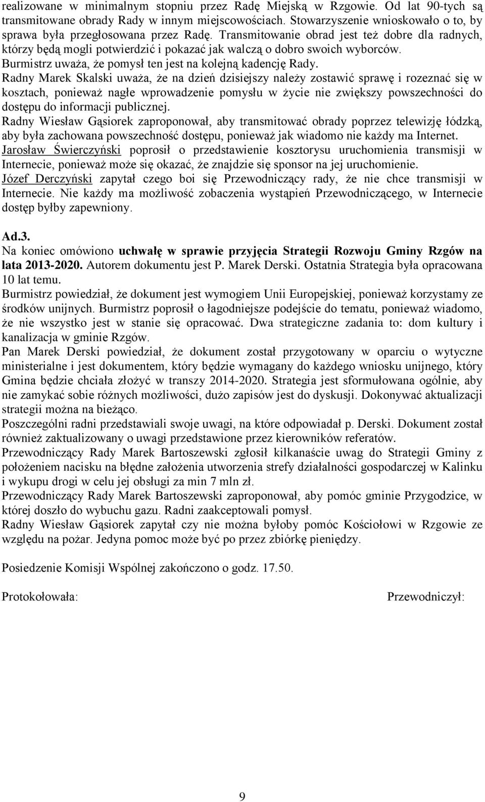 Burmistrz uważa, że pomysł ten jest na kolejną kadencję Rady.