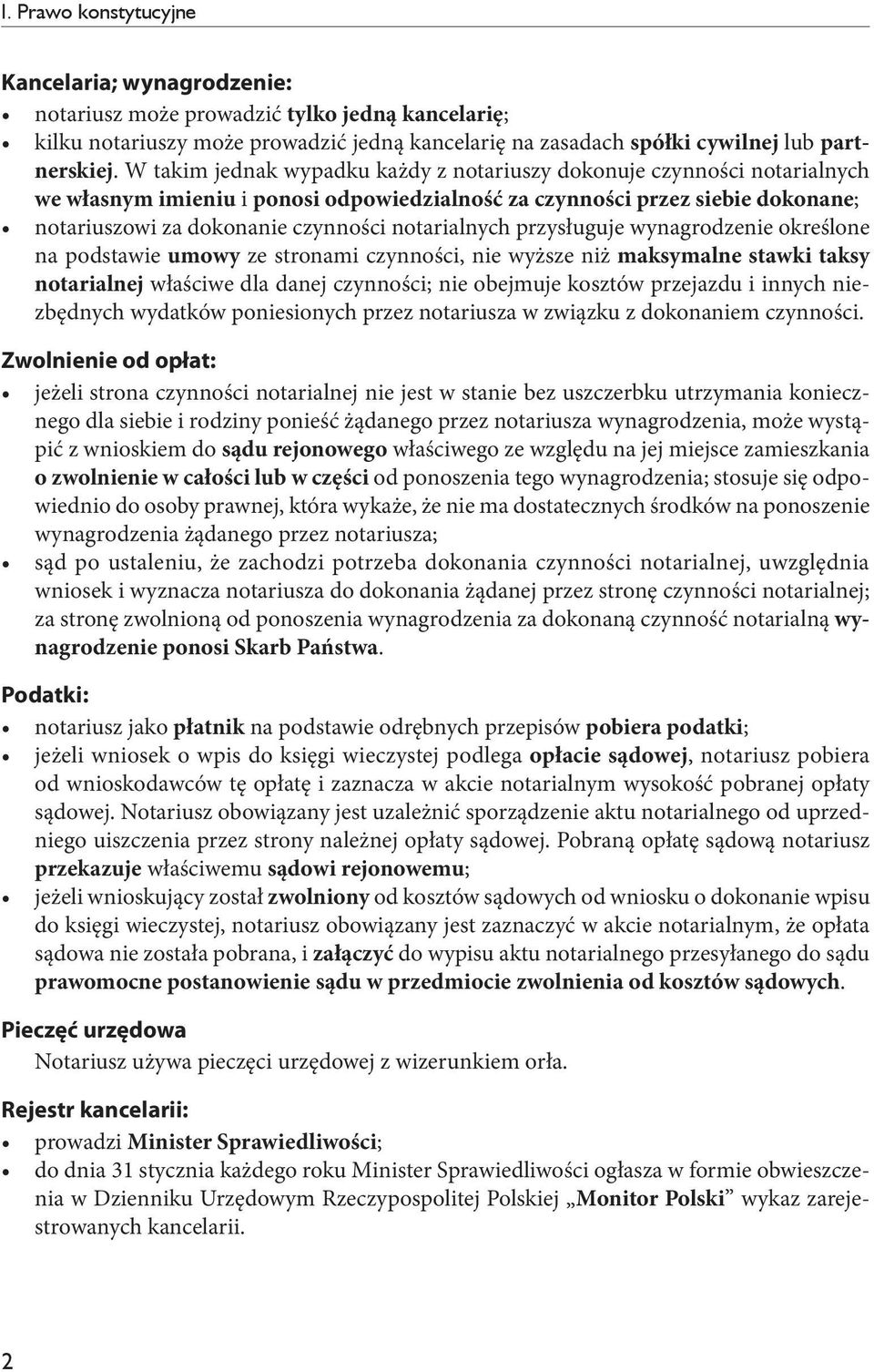 notarialnych przysługuje wynagrodzenie określone na podstawie umowy ze stronami czynności, nie wyższe niż maksymalne stawki taksy notarialnej właściwe dla danej czynności; nie obejmuje kosztów