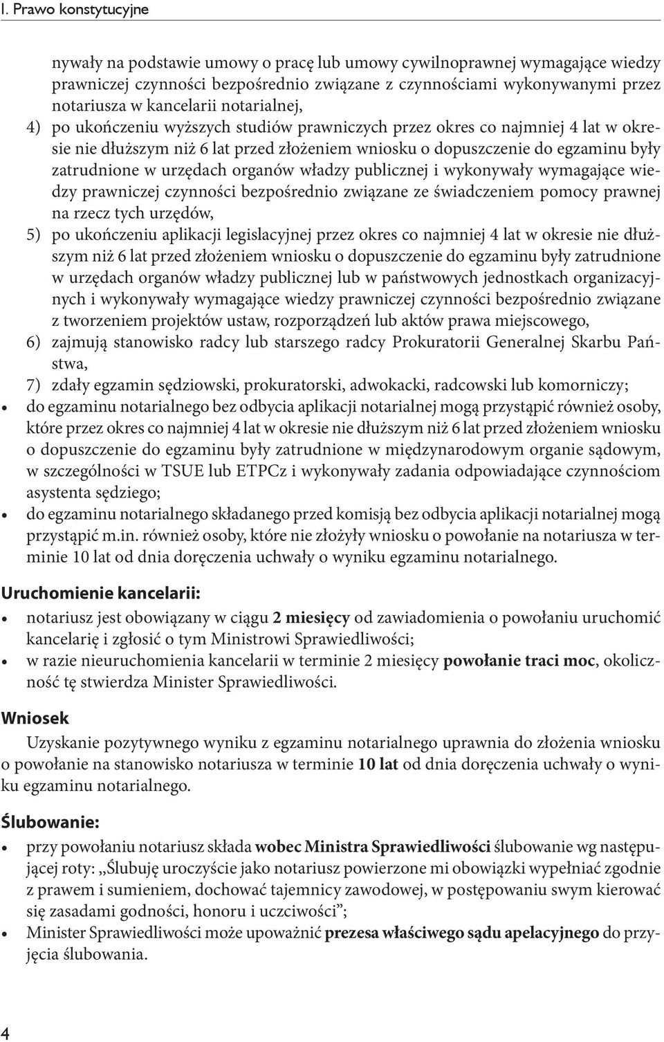 zatrudnione w urzędach organów władzy publicznej i wykonywały wymagające wiedzy prawniczej czynności bezpośrednio związane ze świadczeniem pomocy prawnej na rzecz tych urzędów, 5) po ukończeniu