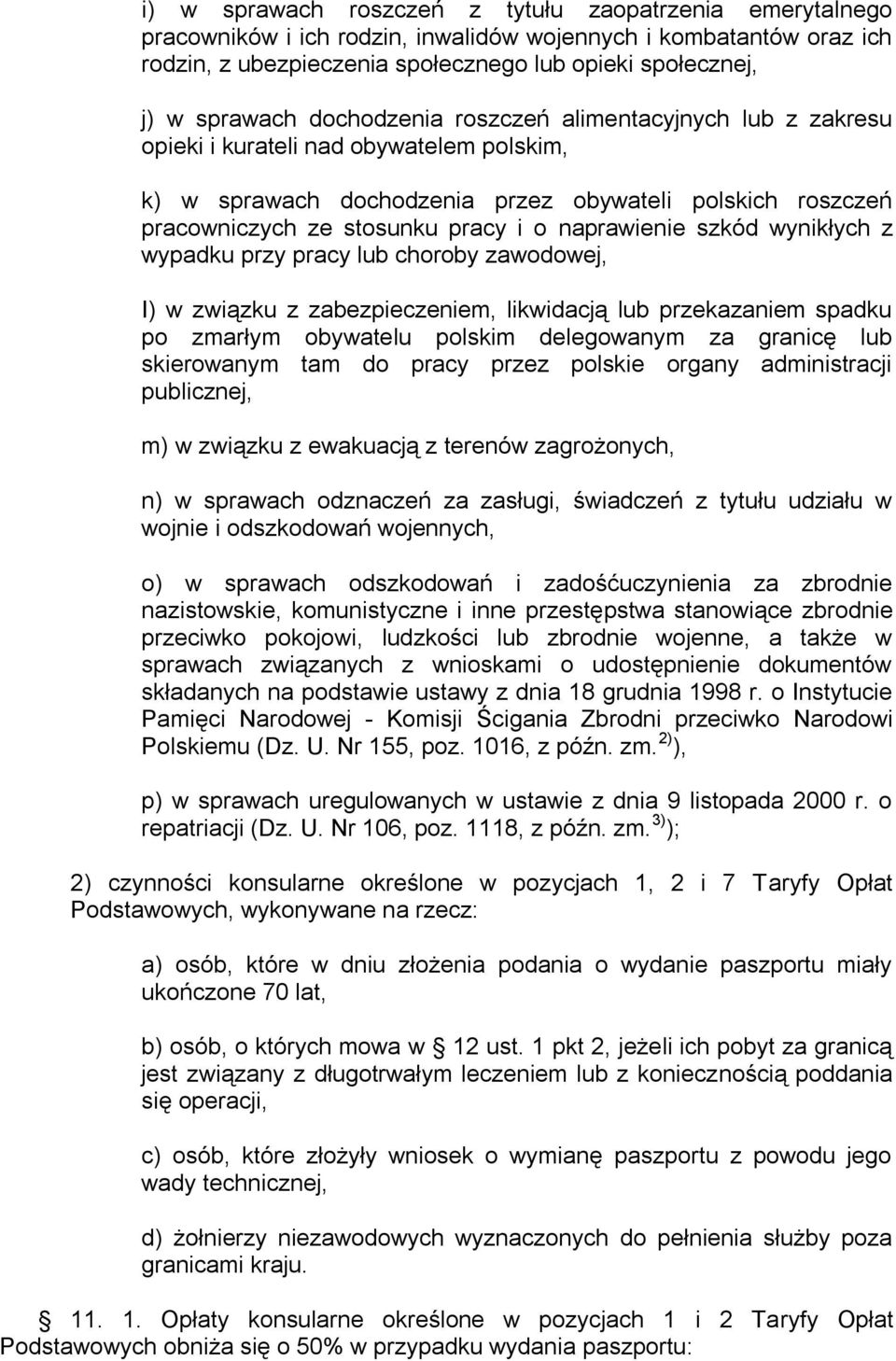 naprawienie szkód wynikłych z wypadku przy pracy lub choroby zawodowej, I) w związku z zabezpieczeniem, likwidacją lub przekazaniem spadku po zmarłym obywatelu polskim delegowanym za granicę lub