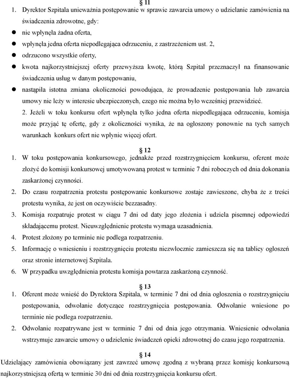 2, odrzucono wszystkie oferty, kwota najkorzystniejszej oferty przewyższa kwotę, którą Szpital przeznaczył na finansowanie świadczenia usług w danym postępowaniu, nastąpiła istotna zmiana
