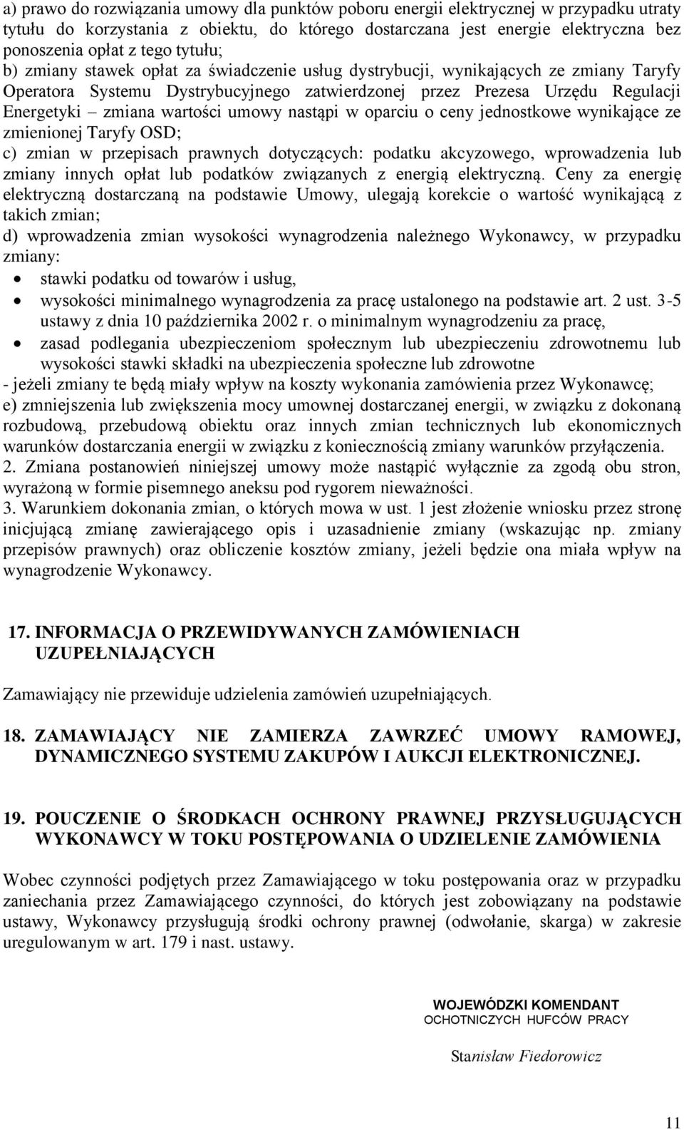 wartości umowy nastąpi w oparciu o ceny jednostkowe wynikające ze zmienionej Taryfy OSD; c) zmian w przepisach prawnych dotyczących: podatku akcyzowego, wprowadzenia lub zmiany innych opłat lub