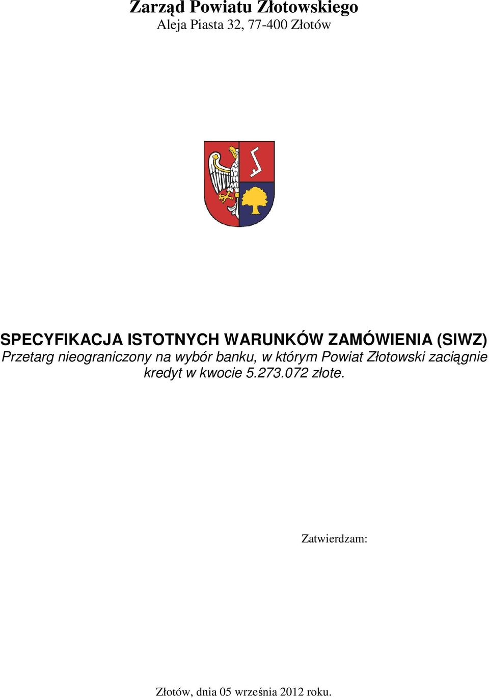 ZAMÓWIENIA (SIWZ) zaciągnie kredyt w kwocie 5.273.