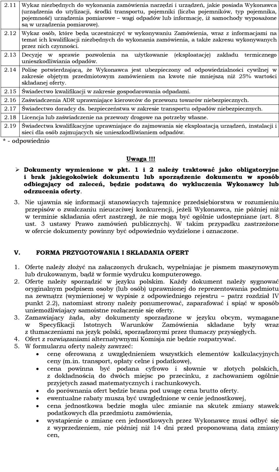 12 Wykaz osób, które będą uczestniczyć w wykonywaniu Zamówienia, wraz z informacjami na temat ich kwalifikacji niezbędnych do wykonania zamówienia, a także zakresu wykonywanych przez nich czynności.