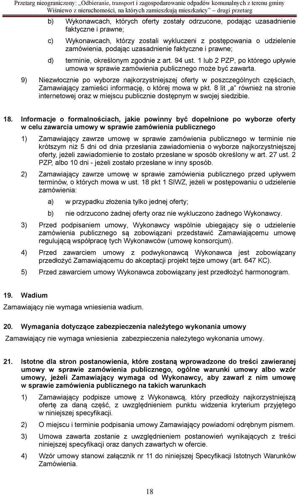 9) Niezwłocznie po wyborze najkorzystniejszej oferty w poszczególnych częściach, Zamawiający zamieści informację, o której mowa w pkt.