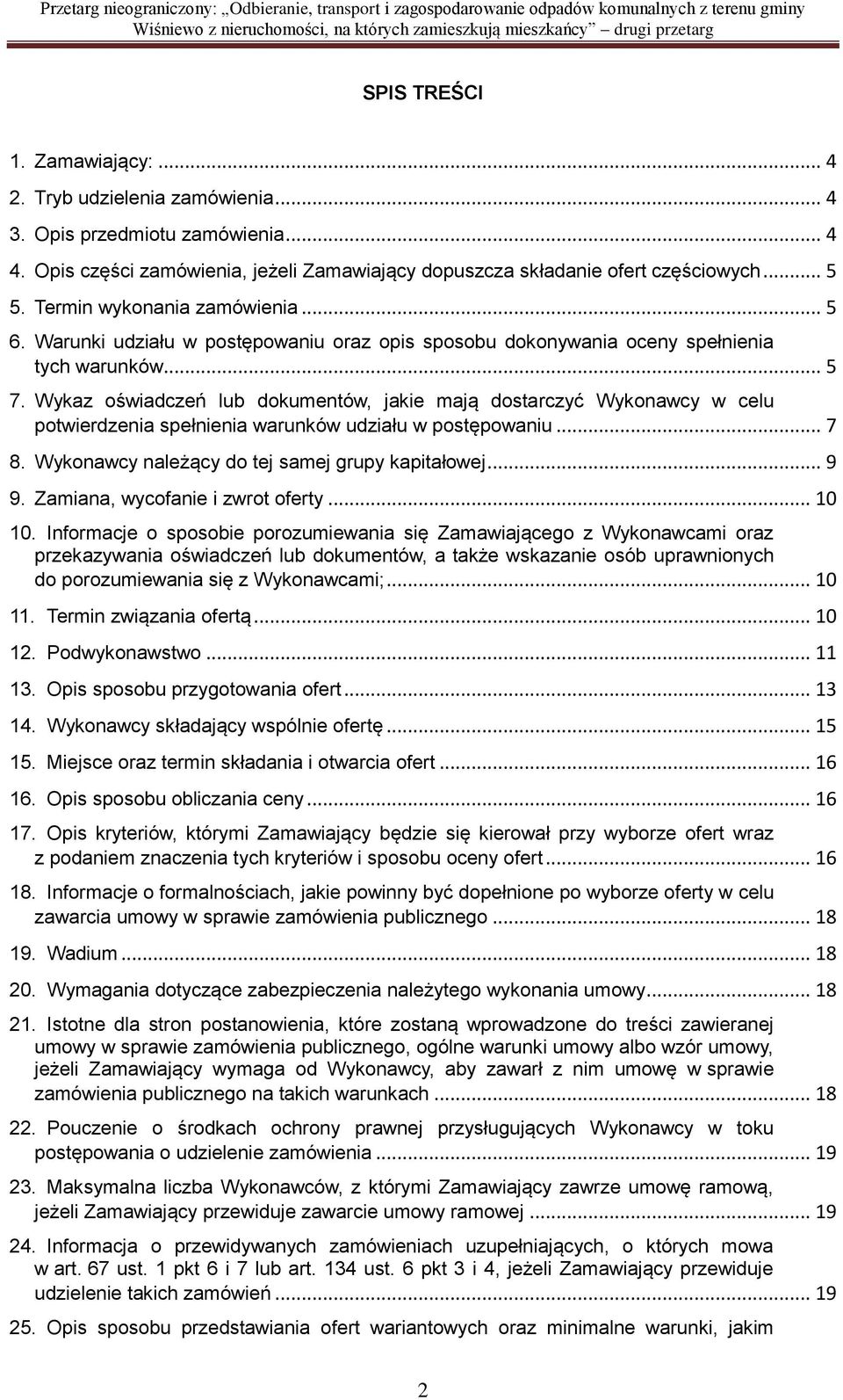 Wykaz oświadczeń lub dokumentów, jakie mają dostarczyć Wykonawcy w celu potwierdzenia spełnienia warunków udziału w postępowaniu... 7 8. Wykonawcy należący do tej samej grupy kapitałowej... 9 9.