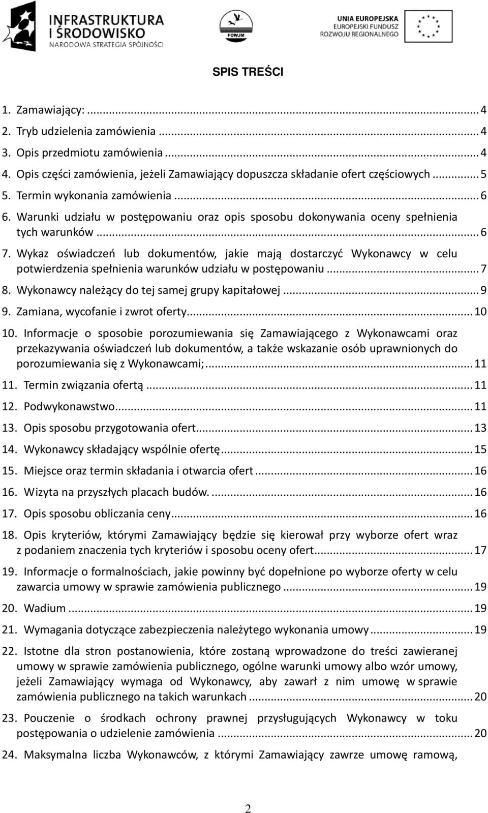 Wykaz oświadczeń lub dokumentów, jakie mają dostarczyć Wykonawcy w celu potwierdzenia spełnienia warunków udziału w postępowaniu...7 8. Wykonawcy należący do tej samej grupy kapitałowej...9 9.