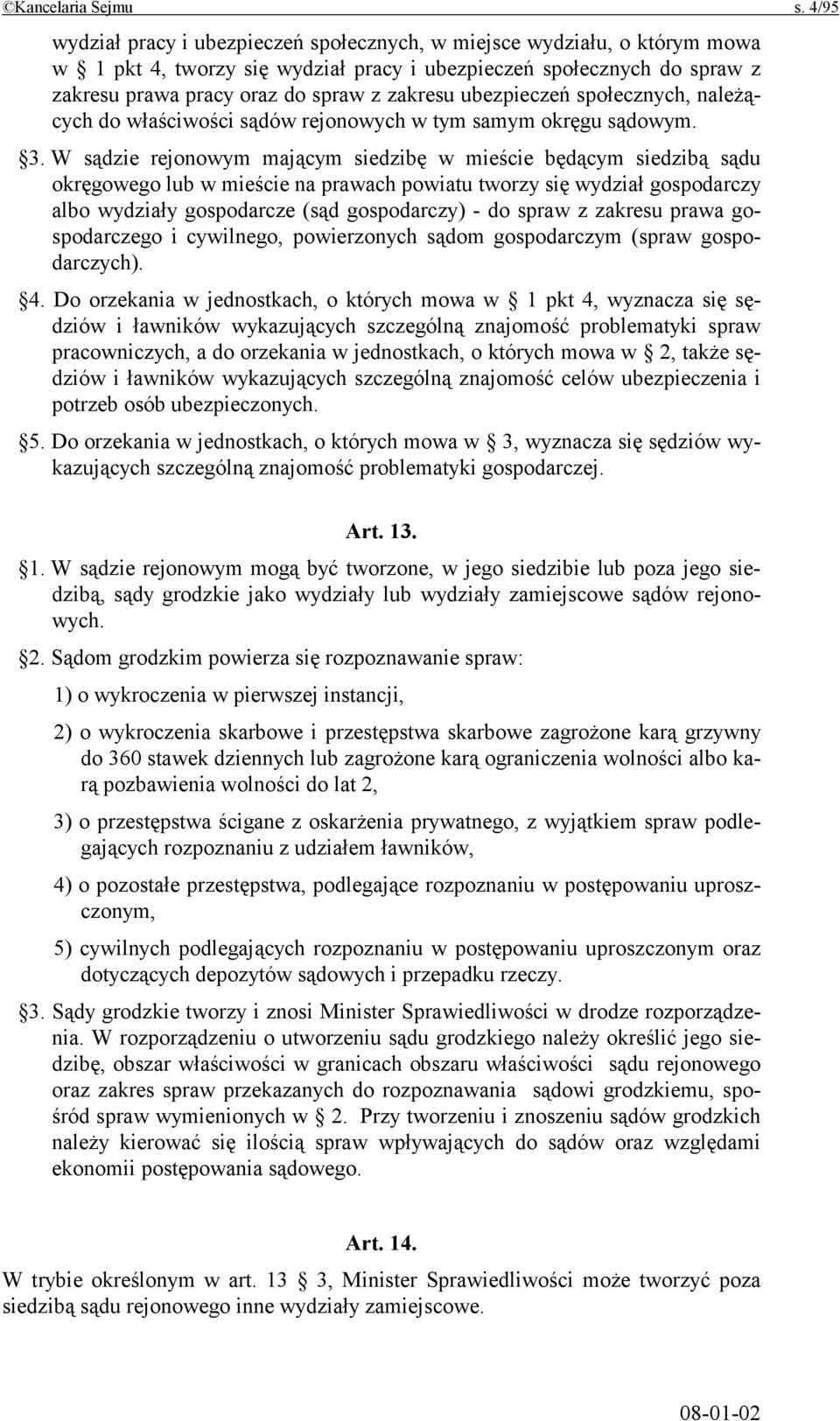 ubezpieczeń społecznych, należących do właściwości sądów rejonowych w tym samym okręgu sądowym. 3.