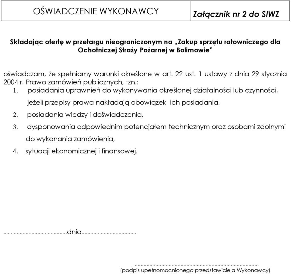 posiadania uprawnień do wykonywania określonej działalności lub czynności, jeżeli przepisy prawa nakładają obowiązek ich posiadania, 2.