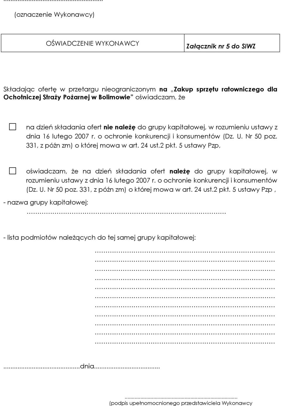 331, z późn zm) o której mowa w art. 24 ust.2 pkt. 5 ustawy Pzp, oświadczam, że na dzień składania ofert należę do grupy kapitałowej, w rozumieniu ustawy z dnia 16 lutego 2007 r.