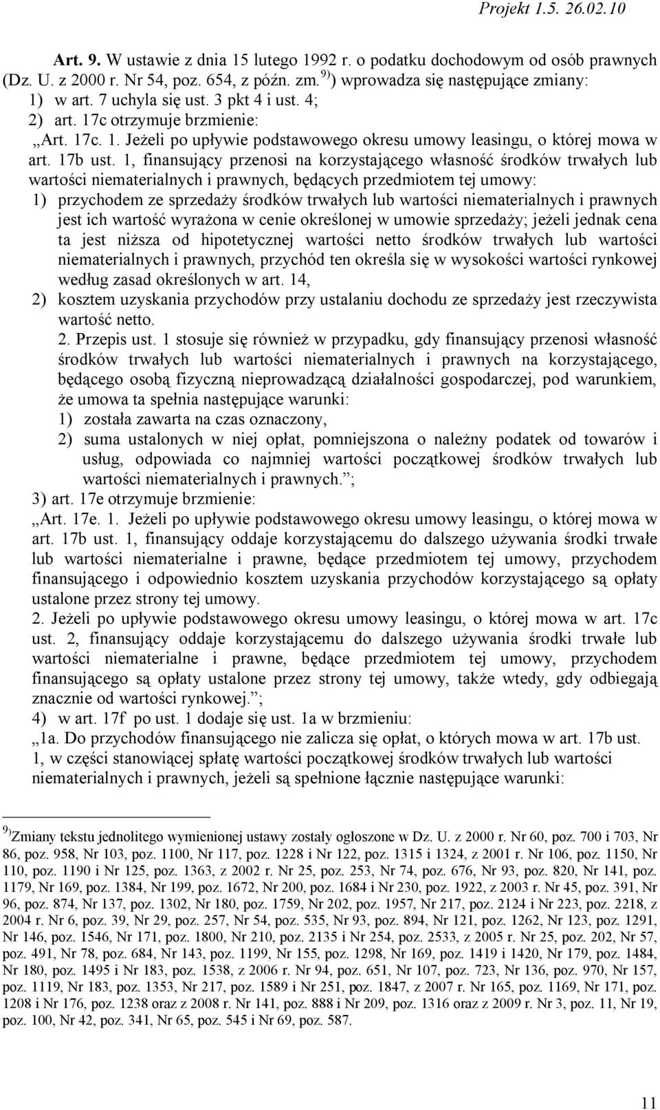 1, finansujący przenosi na korzystającego własność środków trwałych lub wartości niematerialnych i prawnych, będących przedmiotem tej umowy: 1) przychodem ze sprzedaży środków trwałych lub wartości